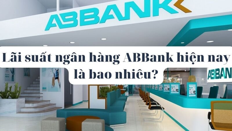 Lãi suất ngân hàng ABBank mới nhất dành cho khách hàng cá nhân