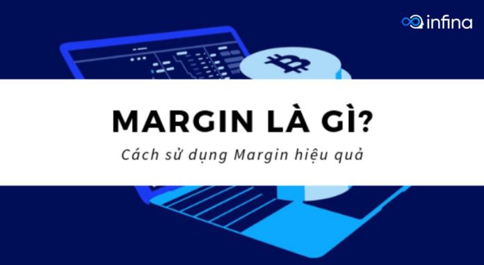 Margin là gì? Tìm hiểu về quyền lợi và khủng hoảng khi dùng Margin