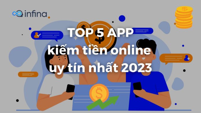 TOP 5 App kiếm tiền online tăng thu nhập nhanh chóng từ điện thoại