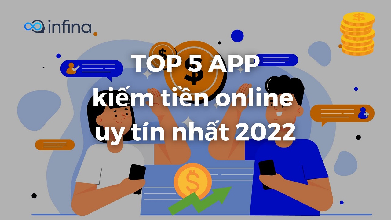 TOP 5 App kiếm tiền online trên điện thoại cực kỳ uy tín 2022