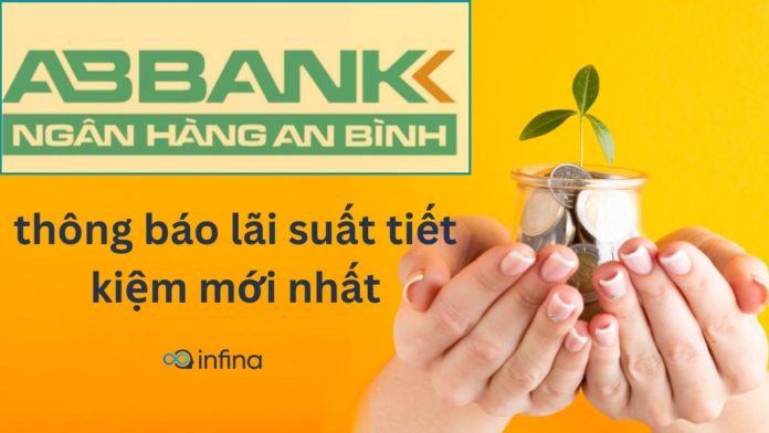 Lãi suất ngân hàng An Bình (ABBank) mới nhất tháng 10/2023