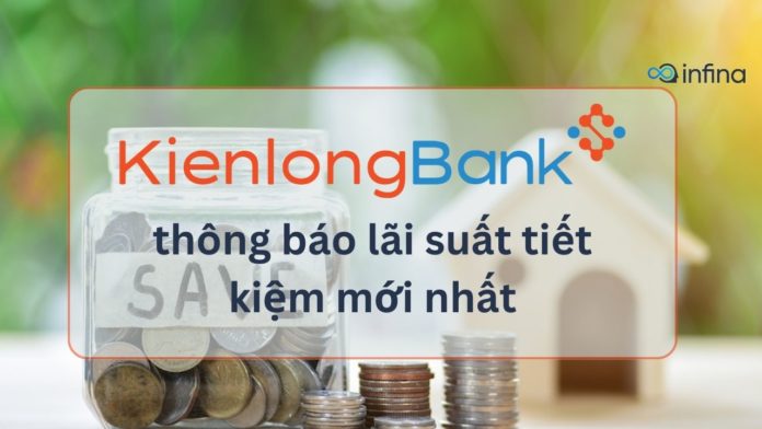 Lãi suất ngân hàng Kiên Long mới nhất tháng 11/2023