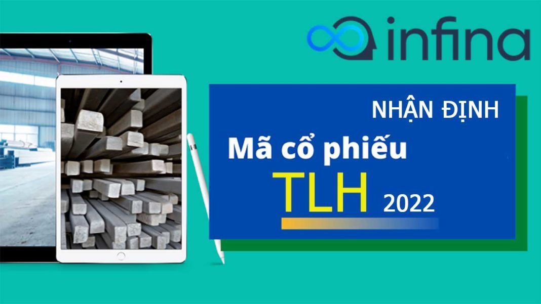 Cổ phiếu TLH có phải là lựa chọn hoàn hảo cho những tháng cuối năm 2022? cổ phiếu TLH