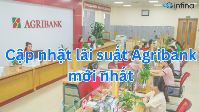 Lãi suất ngân hàng Agribank mới nhất hiện nay 04/2024