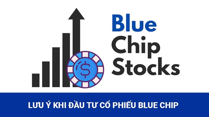 lưu ý khi đầu tư cổ phiếu blue chip