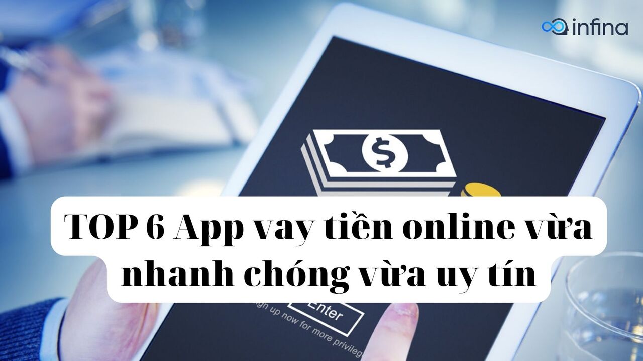 TOP 6 App vay tiền online vừa nhanh chóng lại uy tín nhất 2023