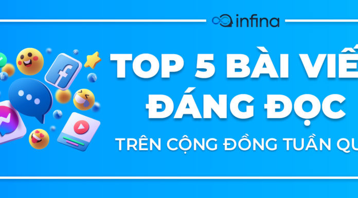 TOP 5 bài viết nổi bật tại Cộng đồng Infina tuần 3 - 9/4/2025