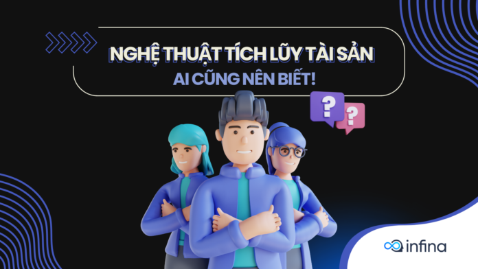 Nghệ thuật tích lũy tài sản ai cũng nên biết!