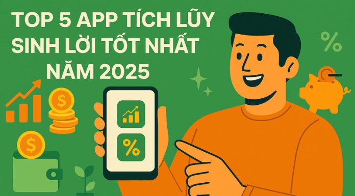 So sánh TOP 5 App tích lũy sinh lời tốt nhất năm 2025 So sánh TOP 5 App tích lũy sinh lời tốt nhất năm 2025